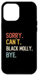 Coque pour iPhone 15 Pro Max Sorry Can't Black Molly Bye Shirts Funny Black Molly Lovers