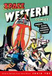 John Belfi - Space Western Comics: Cowboys vs. Aliens, Commies, Dinosaurs, & Nazis Bok