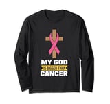 My god is bigger than cancer - Breast Cancer Long Sleeve T-Shirt