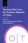 Emily Wilcox - Teaching Film from the People's Republic of China Bok