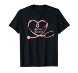 Medical Assistant Nurse Stethoscope Pink Heart Breast Cancer T-Shirt