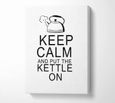 Kitchen Quote Keep Calm And Put The Kettle On White Canvas Print Wall Art - Extra Large 32 x 48 Inches