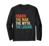 Coach The Man The Myth The Legend - Funny Coach Long Sleeve T-Shirt