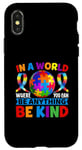 iPhone X/XS In A World Where You Can Be Anything Be Kind Autism Case