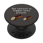 Citation humoristique « My Cannoli is Bigger Than Yours » PopSockets PopGrip Interchangeable