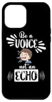 iPhone 15 Plus Be a Voice not an Echo Inspirierendes Powerfrauen Motivation Case