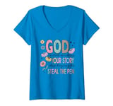 Womens God Is Still Writing Your Story Stop Typing To Steal The Pen V-Neck T-Shirt