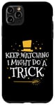 iPhone 11 Pro Max Keep Watching I Might Do A Trick Funny Magician Magician Case