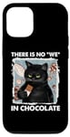 iPhone 15 Pro There is no we in chocolate cat Case