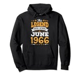 This Legend Was Born In June 1966 Happy My Birthday 58 Years Pullover Hoodie
