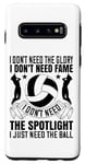 Coque pour Galaxy S10 I Don't Need The Spotlight I Just Need The Ball – Volleyball
