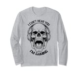I Can't Hear You I'm Gaming Funny Gamer Skull Headphones Long Sleeve T-Shirt
