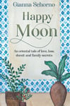 Gianna Schorno - Happy Moon An oriental tale of love, loss, deceit and family secrets Bok