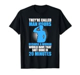 they're called man hours because a woman cop T-Shirt