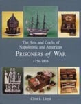 Arts and Crafts of Napoleonic and American Prisoners of Wars 1756-1816