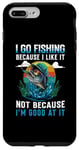 Coque pour iPhone 7 Plus/8 Plus « I go fishing because I like it not because I'm good at it »