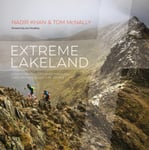 Nadir Khan - Extreme Lakeland A photographic journey through Lake District adventure sports Bok