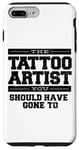 iPhone 7 Plus/8 Plus The Tattoo Artist You Should Have Gone To Case