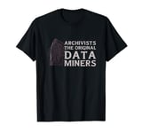 Archivists The Original Data Miners, Library Technician T-Shirt