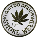 不适用 I Don't Do Drugs I just Smoke Weed Wholesale Novelty Metal Circular Sign