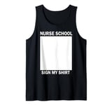 School Nurse day Appreciation sign my shirt graduation Tank Top