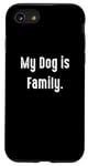 Coque pour iPhone SE (2020) / 7 / 8 My Dog is Family, propriétaire de chien