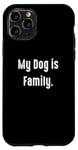 Coque pour iPhone 11 Pro My Dog is Family, propriétaire de chien