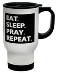 Eat Sleep Pray Repeat Travel Mug Cup