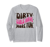 Mud Run Shirt Dirty Girls Have More Fun Muddy Race Runner 5K Long Sleeve T-Shirt