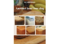 Gott bröd varje dag - med en bakmaskin | Bo Christiansen | Språk: Danska