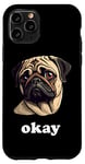 Coque pour iPhone 11 Pro Funny Sassy Carlin dit Okay Cute Pet Dog
