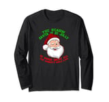 "SANTA IS SO JOLLY HE KNOWS WHERE THE NAUGHTY GIRLS LIVE" Long Sleeve T-Shirt