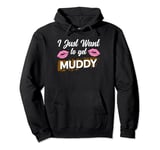 I Just Want To Get Muddy Mud Runner Run Pullover Hoodie