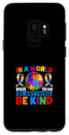 Galaxy S9 In A World Where You Can Be Anything Be Kind Autism Case