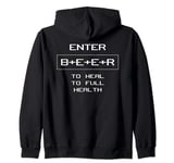 Video Game Beer Lover Enter B+E+E+R to Heal to Full Health Zip Hoodie