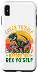 Coque pour iPhone XS Max Check Yo Self Before You Rex Yo Dinosaure drôle T Rex