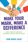 Joan Marie Galat - Make Your Mark, a Difference A Kid's Guide to Standing Up for People, Animals, and the Planet Bok
