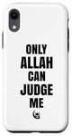 Coque pour iPhone XR Only Allah Can Judge Me Islam Nation musulmane Cadeau Ramadan