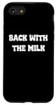 Coque pour iPhone SE (2020) / 7 / 8 Came Back With The milk Awesome Fathers Day Dad Tees and bag