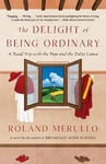 - Delight of Being Ordinary A Road Trip with the Pope and Dalai Lama Bok