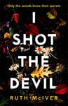 Ruth McIver - I Shot the Devil a gripping and heart-stopping thriller from an award-winning author Bok