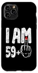 iPhone 11 Pro I Am 59 Plus 1 Middle Finger Funny 60th Birthday Women Men Case