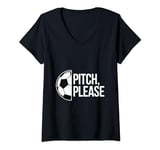 Womens Pitch please soccer football goal striker funny athlete ball V-Neck T-Shirt