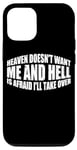 Coque pour iPhone 12/12 Pro Heaven Doesn't Want Me And Hell Is Afraid I'll Take Over ---
