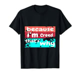 Because I'm Creed That's Why For Mens Funny Aarav Gift T-Shirt