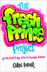 Chris Palmer - The Fresh Prince Project How the of Bel-Air Remixed America Bok