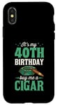 iPhone X/XS It's My 40th Birthday Buy Me a Cigar Themed Birthday Party Case