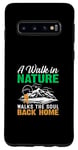 Galaxy S10 A Walk In Nature Walks The Soul Back Home Case