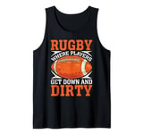 Rugby where Players get down and Dirty Rugby Tank Top