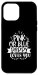 Coque pour iPhone 14 Pro Max Annonce de bébé mignonne rose ou bleue Daddy Loves You